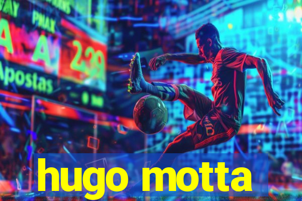 hugo motta